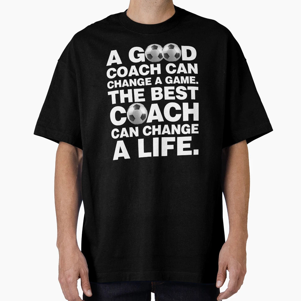 Good Soccer Coach Can Change Game T-Shirt - Custom Art Print Men Women - T-Shirt, Sweatshirt, Hoodie