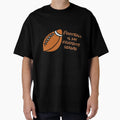 Football Is My Favorite Season T-Shirt - Unique Graphic Unisex - T-Shirt, Sweatshirt, Hoodie