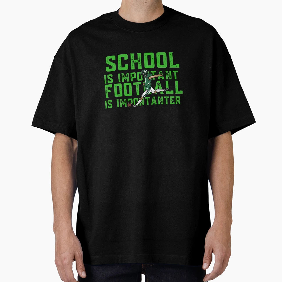 School Is Important Football Is Importanter T-Shirt - Trendy Graphic Unisex - T-Shirt, Sweatshirt, Hoodie