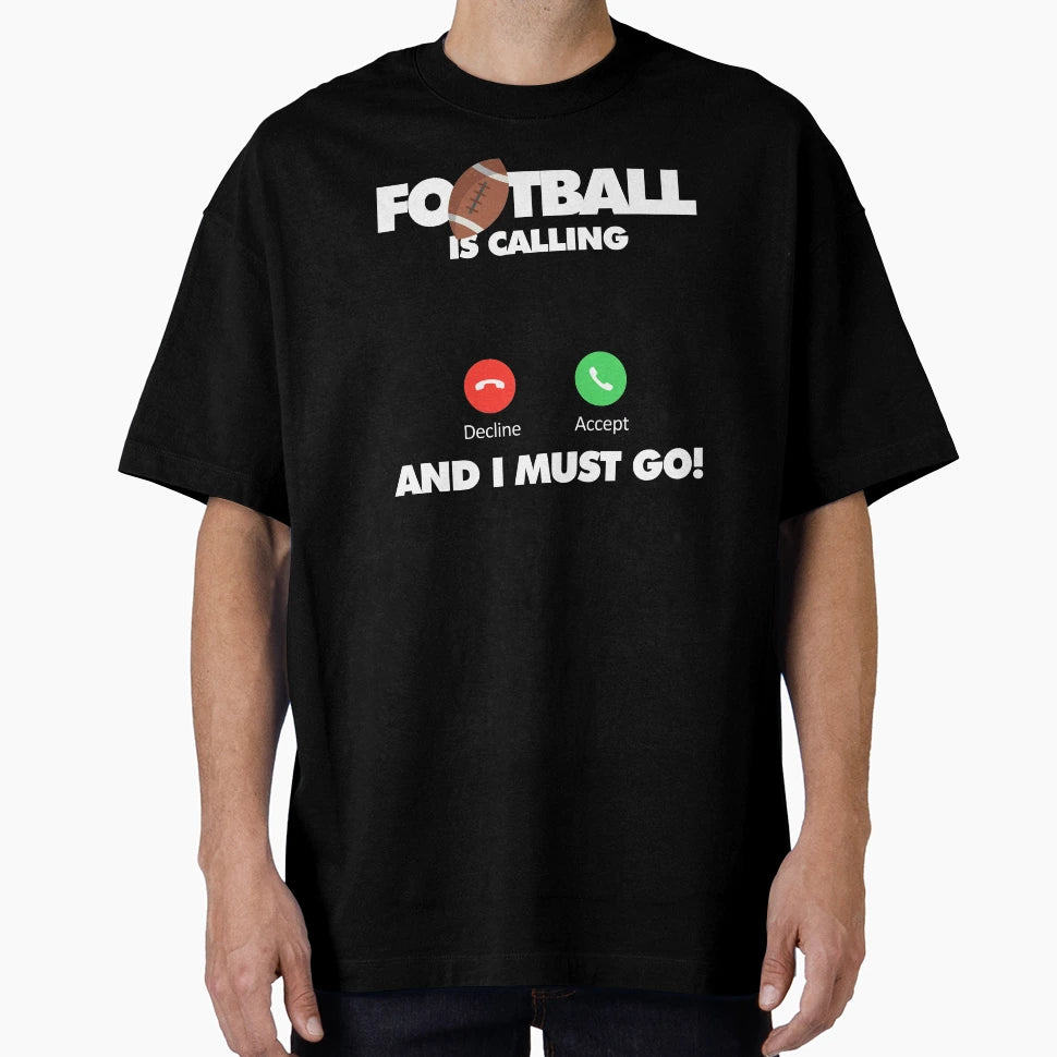 Football Is Calling And I Must Go T-Shirt - Novelty Apparel for Adults - T-Shirt, Sweatshirt, Hoodie