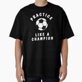Football Practice Like Champion T-Shirt - Aesthetic Graphic Unisex - T-Shirt, Sweatshirt, Hoodie