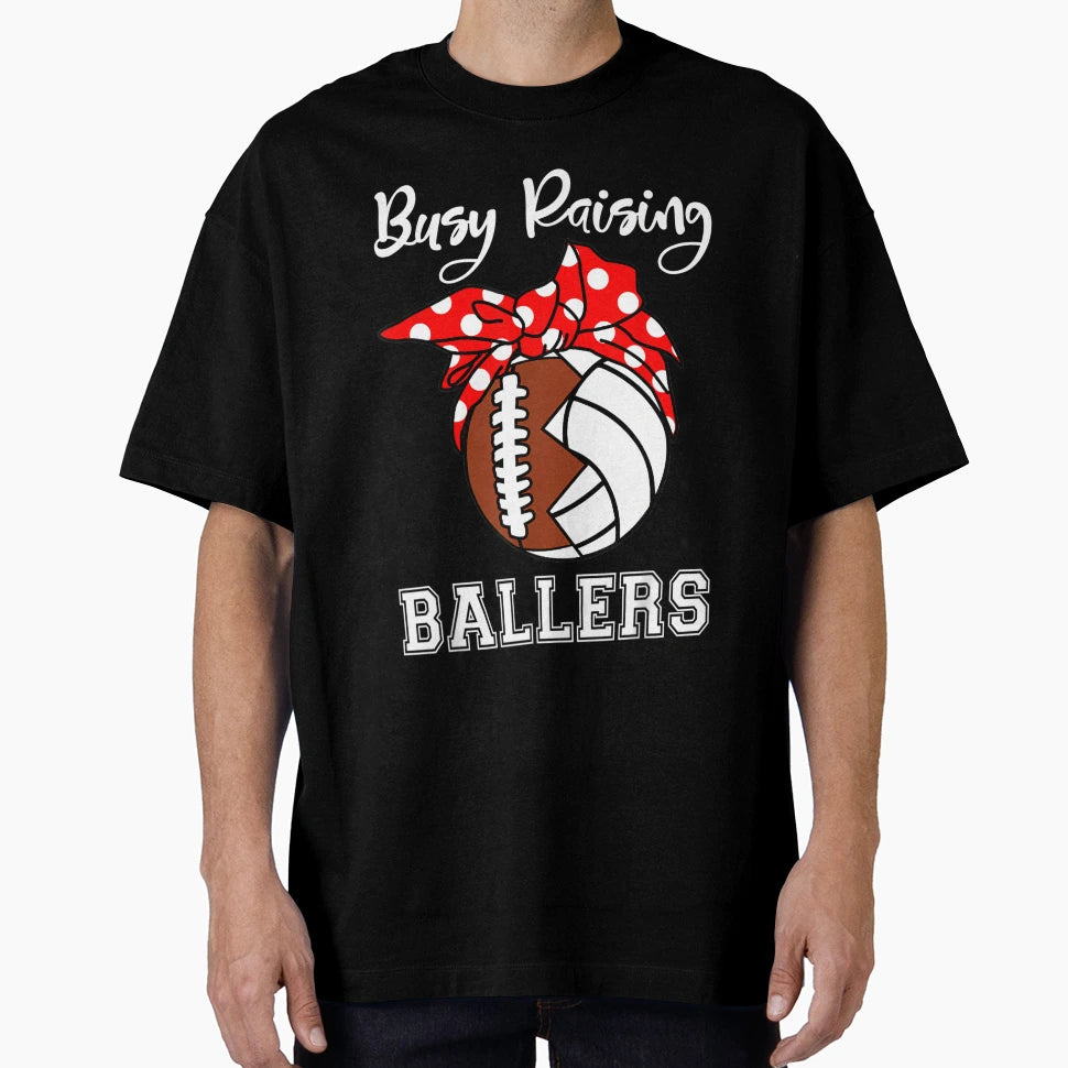 Busy Raising Ballers Funny Football T-Shirt - Unique Graphic Men Women - T-Shirt, Sweatshirt, Hoodie