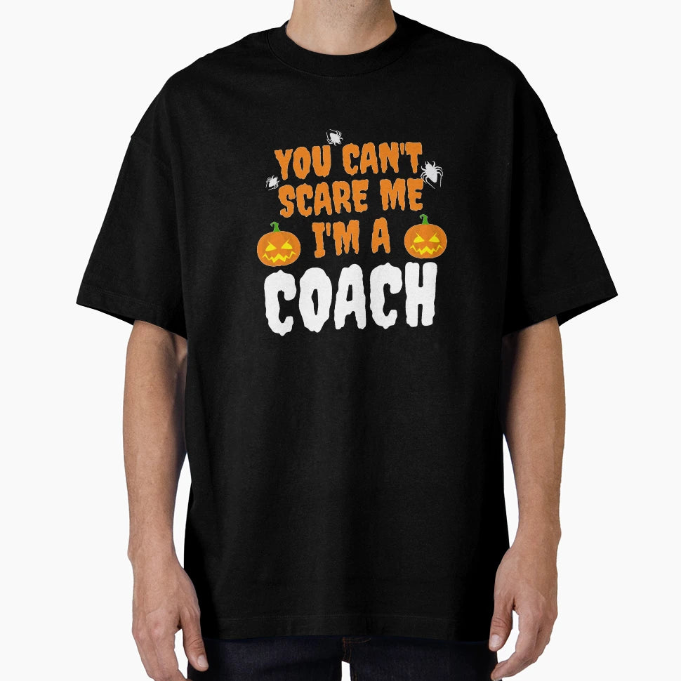 You Cant Scare Me Im Coach Halloween T-Shirt - Aesthetic Graphic for Adults - T-Shirt, Sweatshirt, Hoodie