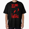 Second Love Is Footbal T-Shirt - Custom Art Print Men Women - T-Shirt, Sweatshirt, Hoodie