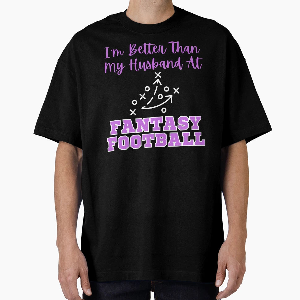 Im Better Than My Husband Fantasy T-Shirt - Minimalist Print for Adults - T-Shirt, Sweatshirt, Hoodie
