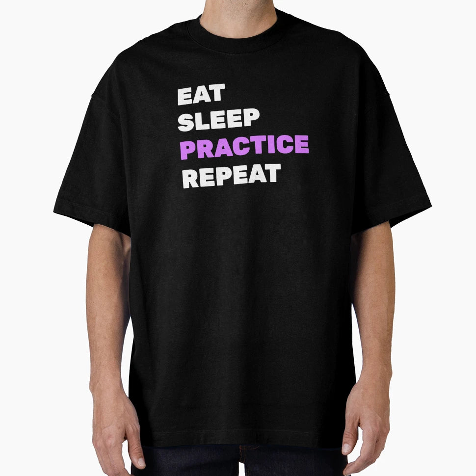 Eat Sleep Practice T-Shirt - Fun Novelty Design Unisex - T-Shirt, Sweatshirt, Hoodie