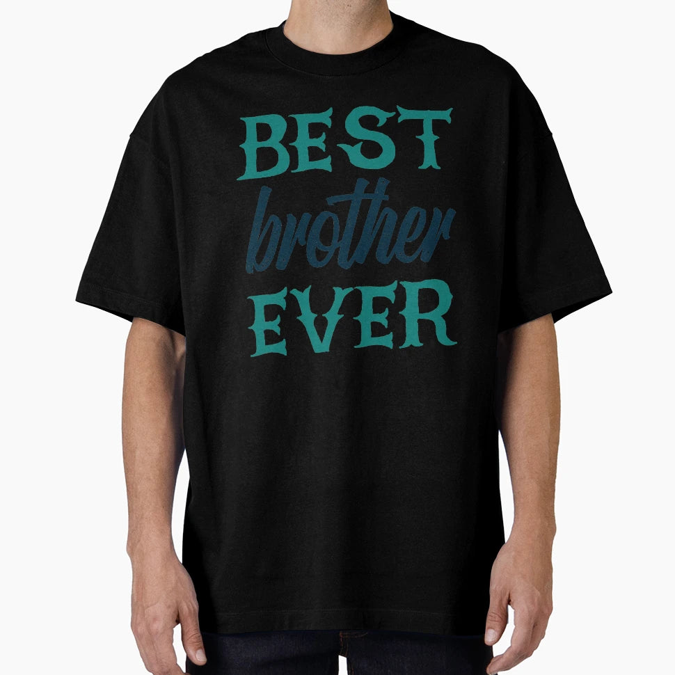 Best Brother Ever T-Shirt - Aesthetic Graphic Unisex - T-Shirt, Sweatshirt, Hoodie