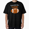 I Just Felt Like Playing Funny American T-Shirt - Unique Graphic Unisex - T-Shirt, Sweatshirt, Hoodie