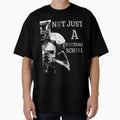 Not Just Football School T-Shirt - Novelty Apparel Unisex - T-Shirt, Sweatshirt, Hoodie