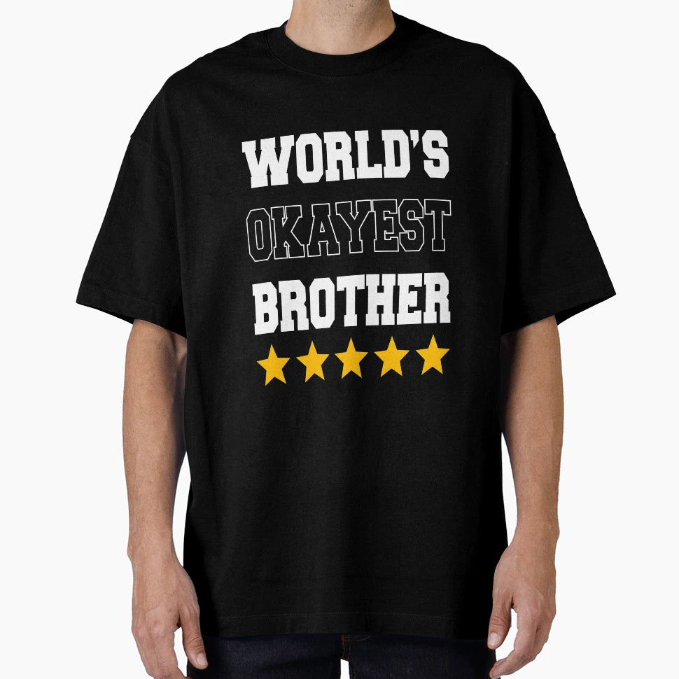 Worlds Okayest Brother Rating Five T-Shirt - Fun Novelty Design Men Women - T-Shirt, Sweatshirt, Hoodie