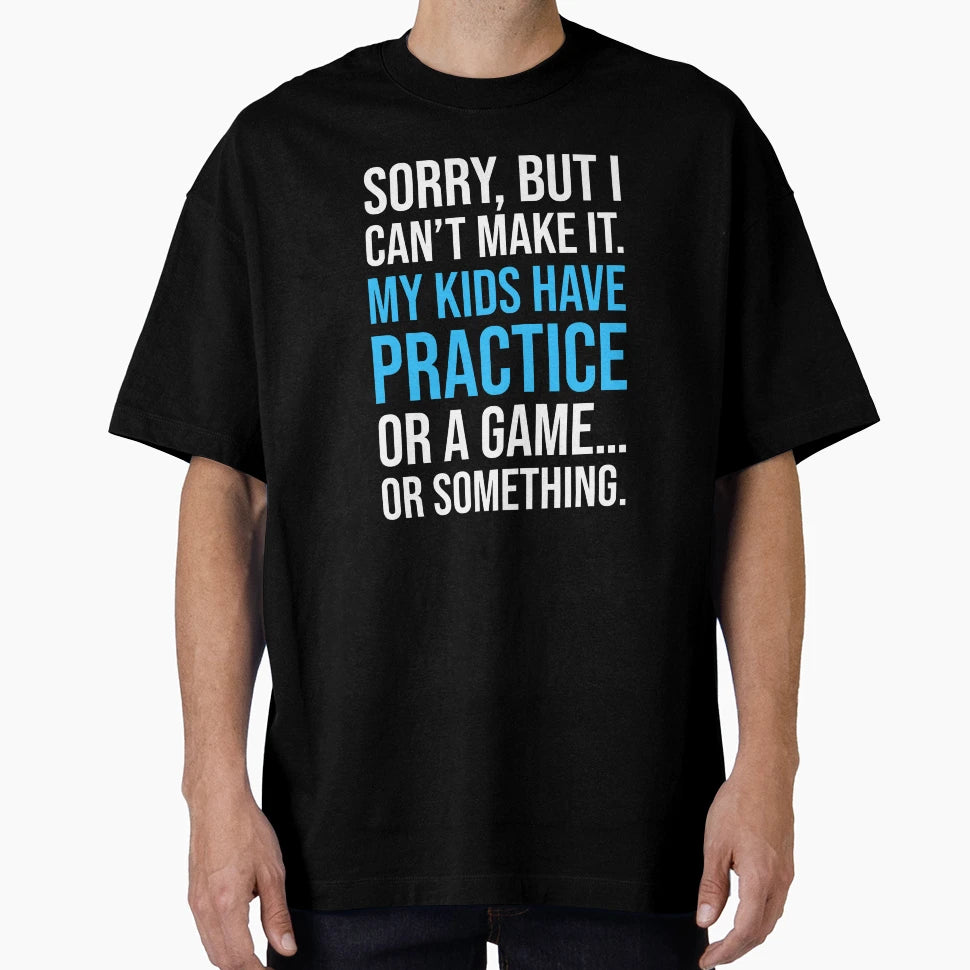 My Have Practice Game Or Something T-Shirt - Custom Art Print Men Women - T-Shirt, Sweatshirt, Hoodie
