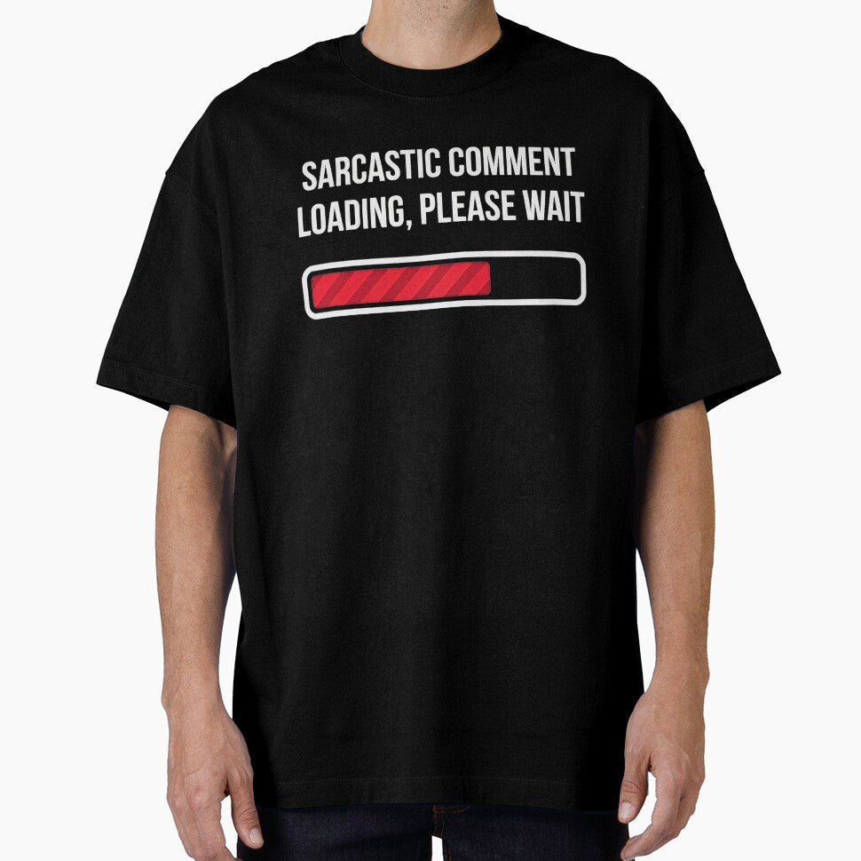 SARCASTIC COMMENT LOADING, PLEASE WAIT by turkey1200 - Adult & Kids T-Shirts, Sweatshirts & Hoodies apparel design preview 1