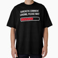 SARCASTIC COMMENT LOADING, PLEASE WAIT by turkey1200 - Adult & Kids T-Shirts, Sweatshirts & Hoodies apparel design preview 1