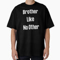 Brother Like No Other T-Shirt - Graphic Print Men Women - T-Shirt, Sweatshirt, Hoodie