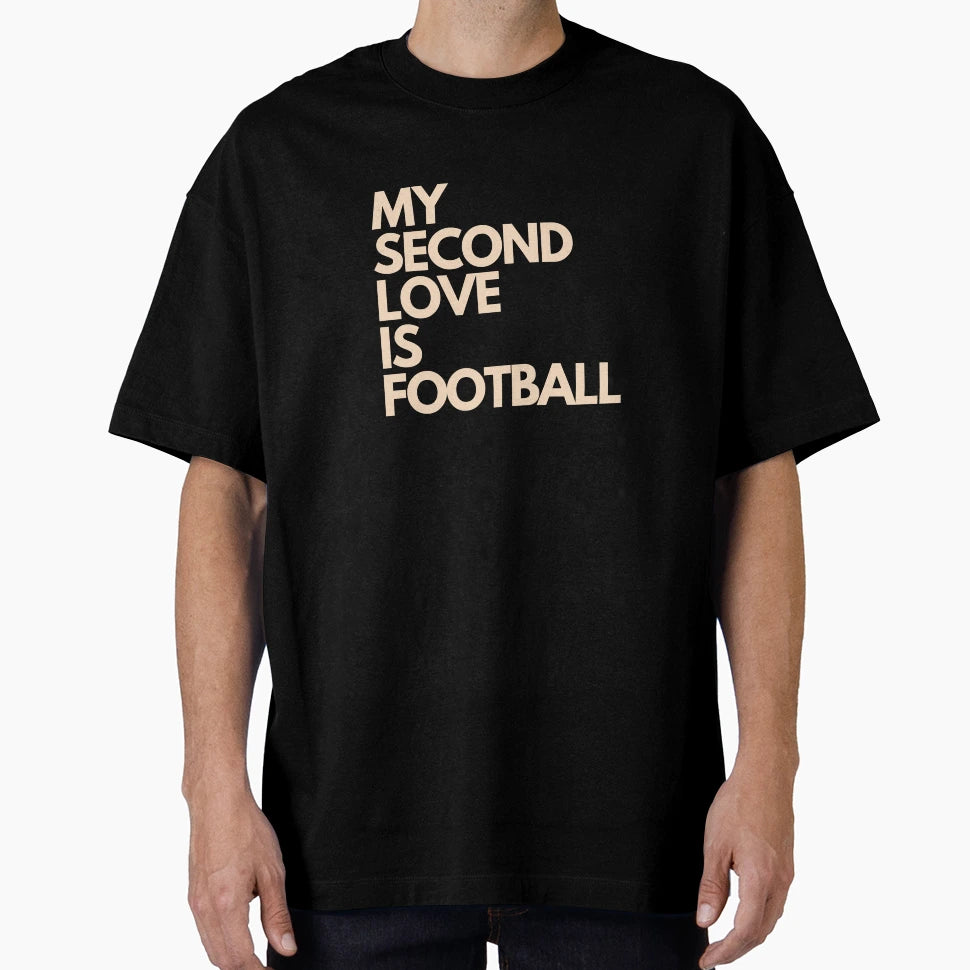 My Second Love Is Football T-Shirt - Trendy Graphic Men Women - T-Shirt, Sweatshirt, Hoodie