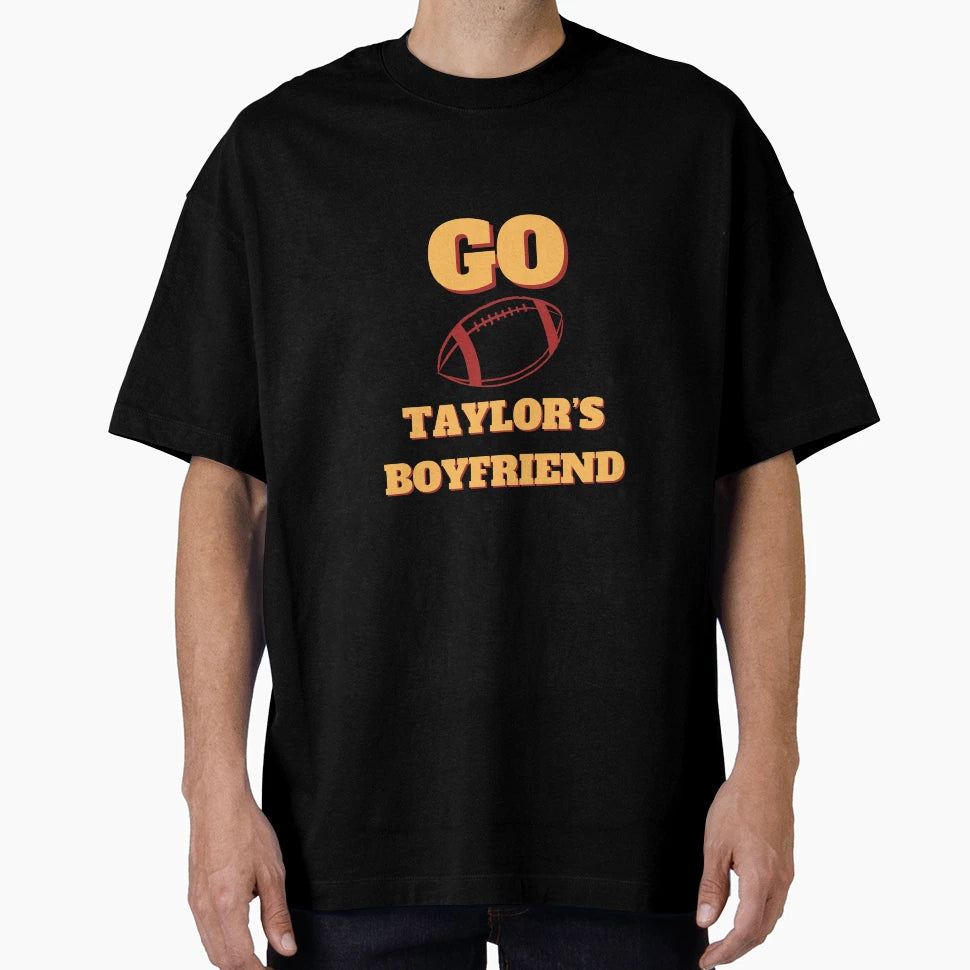 Go Taylors Boyfriend T-Shirt - Fun Novelty Design for Adults - T-Shirt, Sweatshirt, Hoodie