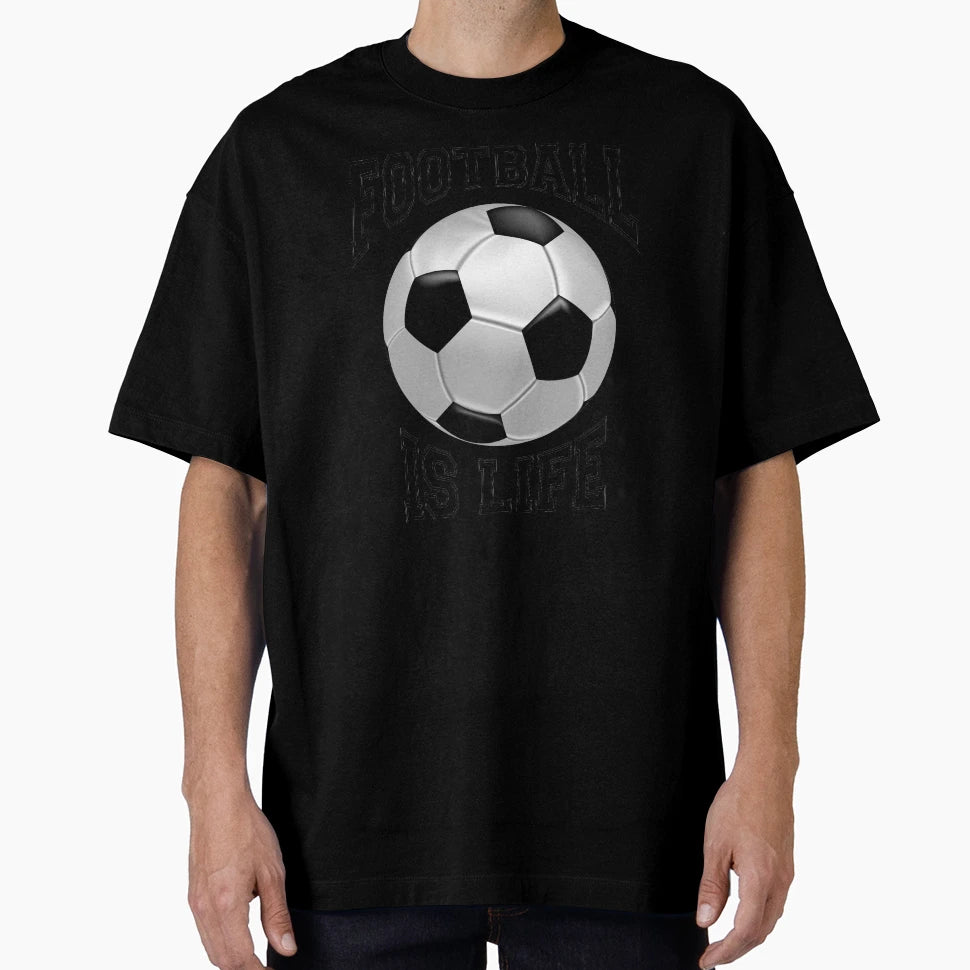 Football Is Life T-Shirt - Streetwear Style for Adults - T-Shirt, Sweatshirt, Hoodie