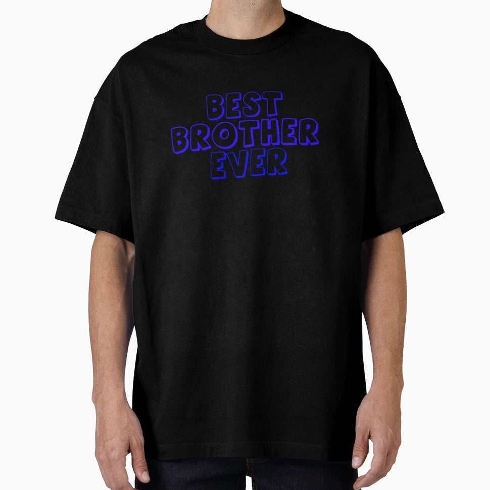 Best Brother Ever T-Shirt - Trendy Graphic for Adults - T-Shirt, Sweatshirt, Hoodie