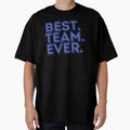 Best Team T-Shirt - Streetwear Style for Adults - T-Shirt, Sweatshirt, Hoodie