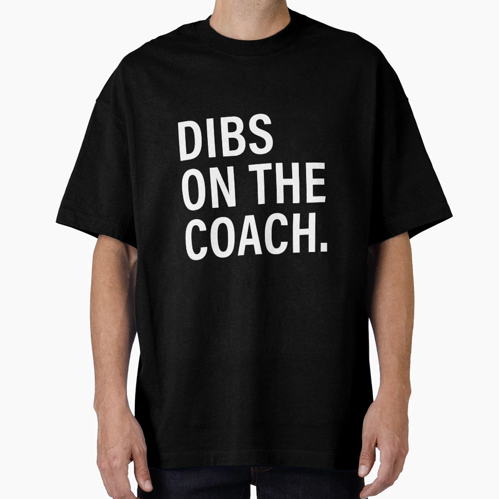 Dibs Coach T-Shirt - Casual Everyday Wear for Adults - T-Shirt, Sweatshirt, Hoodie