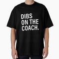 Dibs Coach T-Shirt - Casual Everyday Wear for Adults - T-Shirt, Sweatshirt, Hoodie