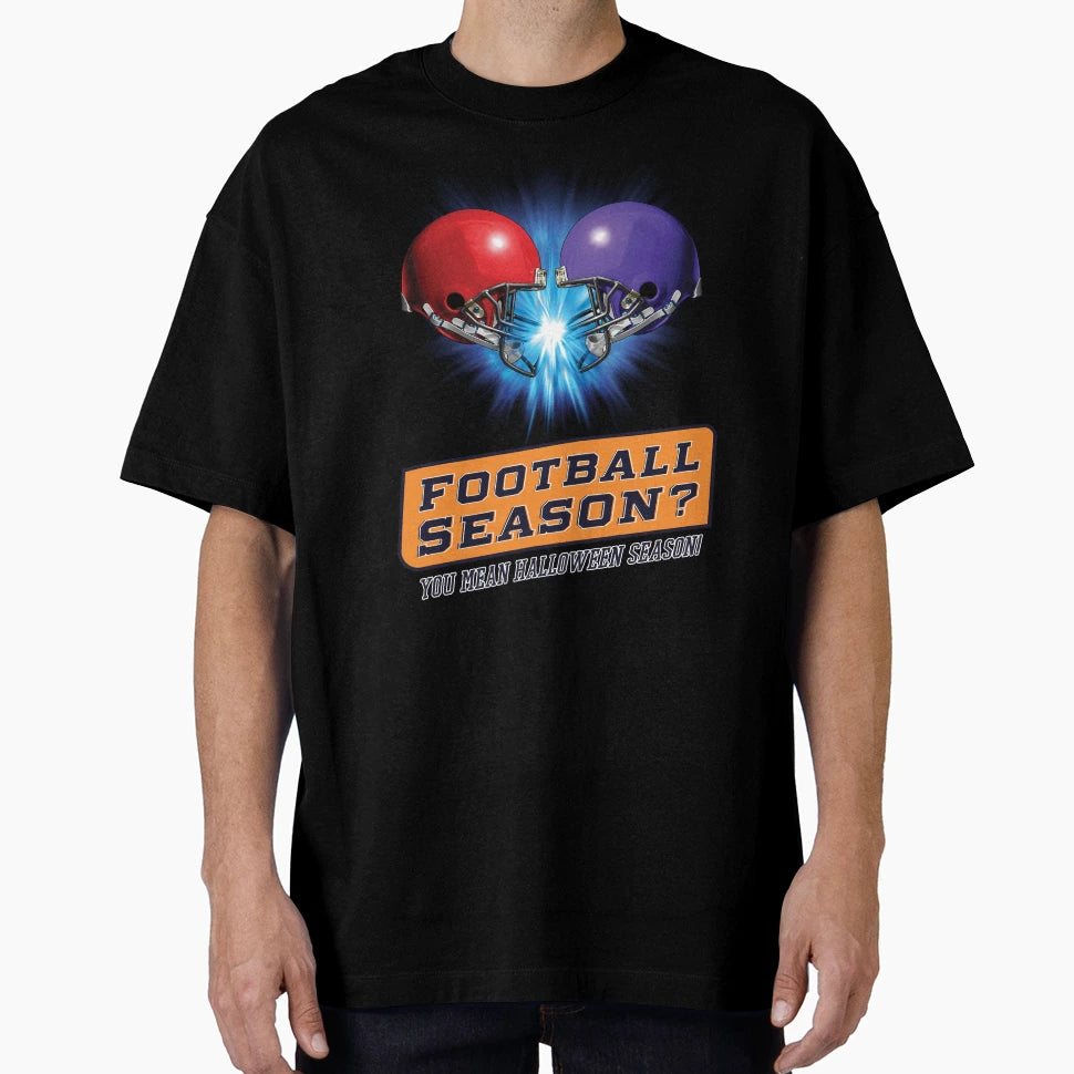 Funny Halloween Football Season You T-Shirt - Fun Novelty Design Unisex - T-Shirt, Sweatshirt, Hoodie