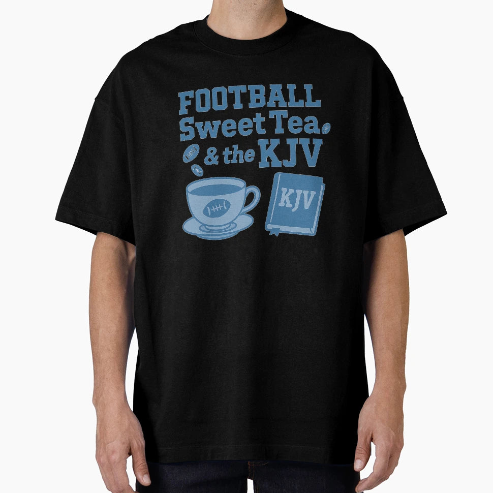 Football Sweet Tea Kjv T-Shirt - Fun Novelty Design Men Women - T-Shirt, Sweatshirt, Hoodie