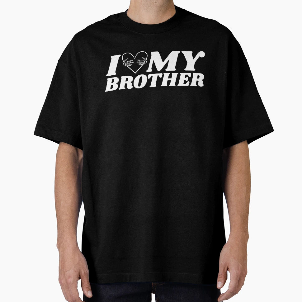 I Love My Brother Funny T-Shirt - Trendy Graphic for Adults - T-Shirt, Sweatshirt, Hoodie