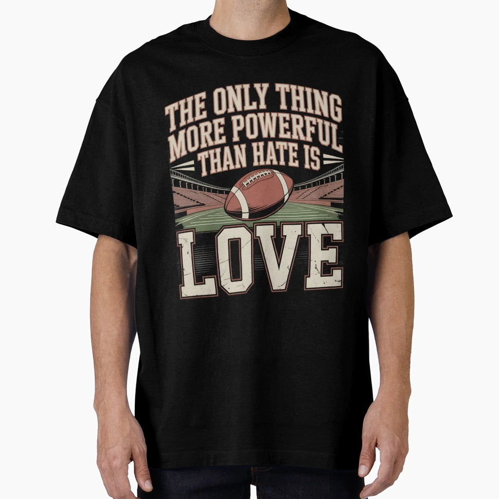 Only Thing More Powerful Than Hate T-Shirt - Streetwear Style for Adults - T-Shirt, Sweatshirt, Hoodie