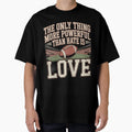 Only Thing More Powerful Than Hate T-Shirt - Streetwear Style for Adults - T-Shirt, Sweatshirt, Hoodie