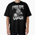 I Know More Than Coach Funny World T-Shirt - Minimalist Print for Adults - T-Shirt, Sweatshirt, Hoodie