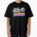 Play Watch Dream Football T-Shirt - Aesthetic Graphic Men Women - T-Shirt, Sweatshirt, Hoodie