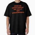 Practice Makes T-Shirt - Fun Novelty Design Men Women - T-Shirt, Sweatshirt, Hoodie