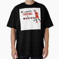 All I Want T-Shirt - Graphic Print Men Women - T-Shirt, Sweatshirt, Hoodie