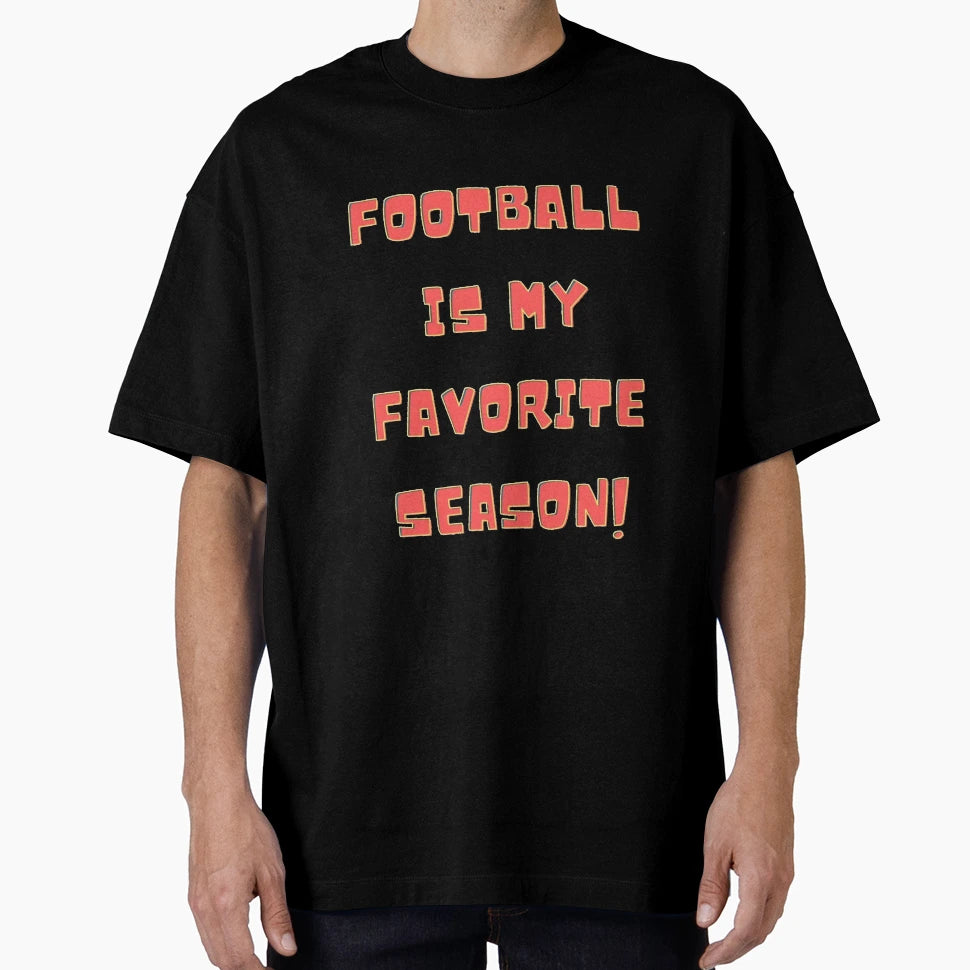 Football Is My Favorite Season T-Shirt - Casual Everyday Wear for Adults - T-Shirt, Sweatshirt, Hoodie