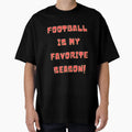 Football Is My Favorite Season T-Shirt - Casual Everyday Wear for Adults - T-Shirt, Sweatshirt, Hoodie