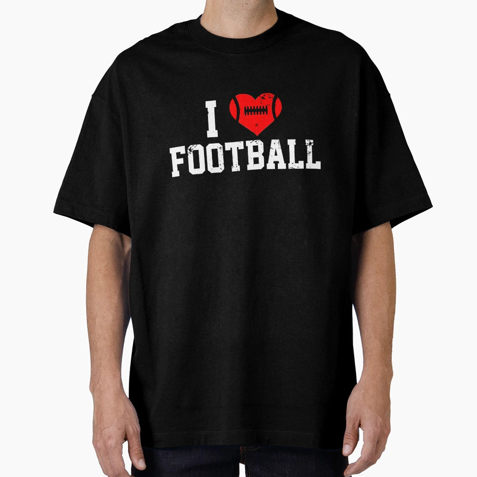 I Love Football T-Shirt - Fun Novelty Design Men Women - T-Shirt, Sweatshirt, Hoodie