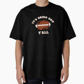 Its Game Day Yall T-Shirt - Fun Novelty Design Unisex - T-Shirt, Sweatshirt, Hoodie