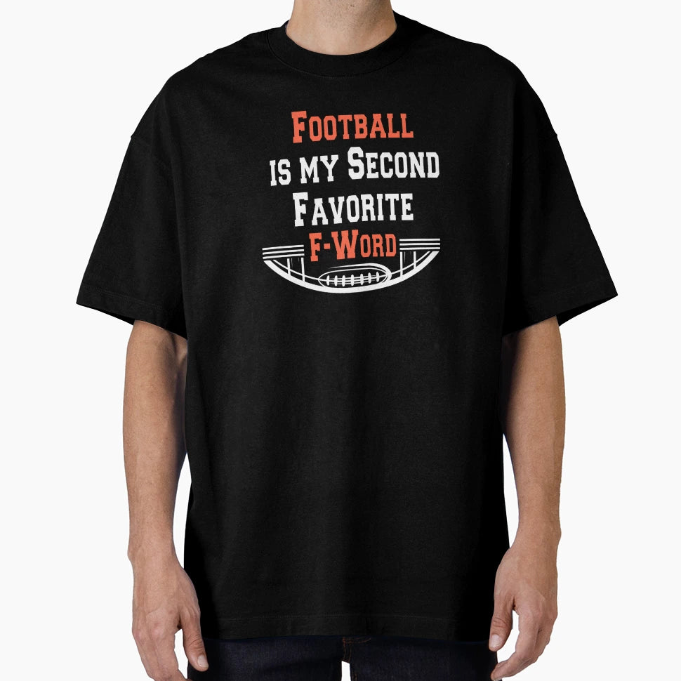 Football Is My Second Favorite F T-Shirt - Aesthetic Graphic for Adults - T-Shirt, Sweatshirt, Hoodie