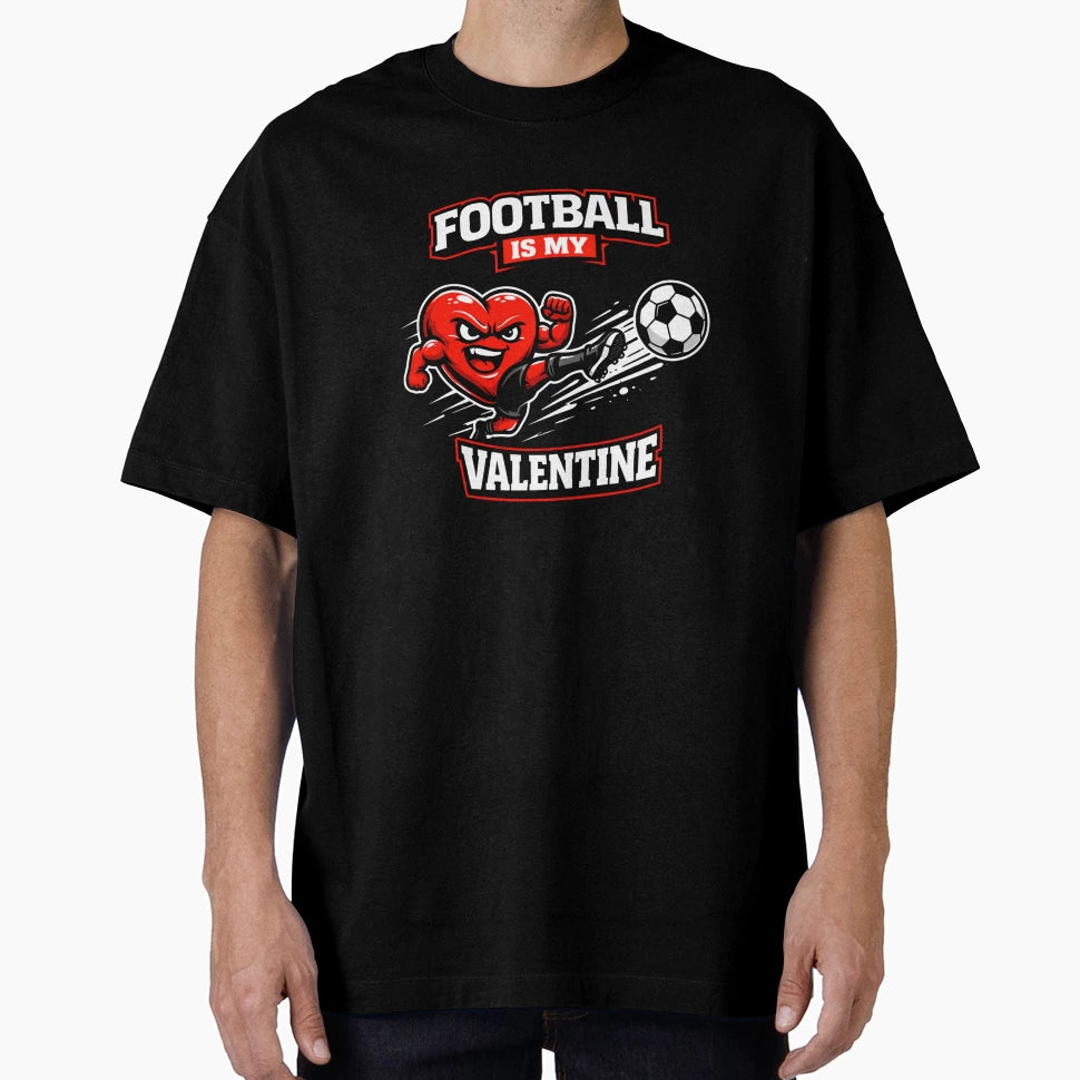 Football Is My Valentine T-Shirt - Custom Art Print Unisex - T-Shirt, Sweatshirt, Hoodie