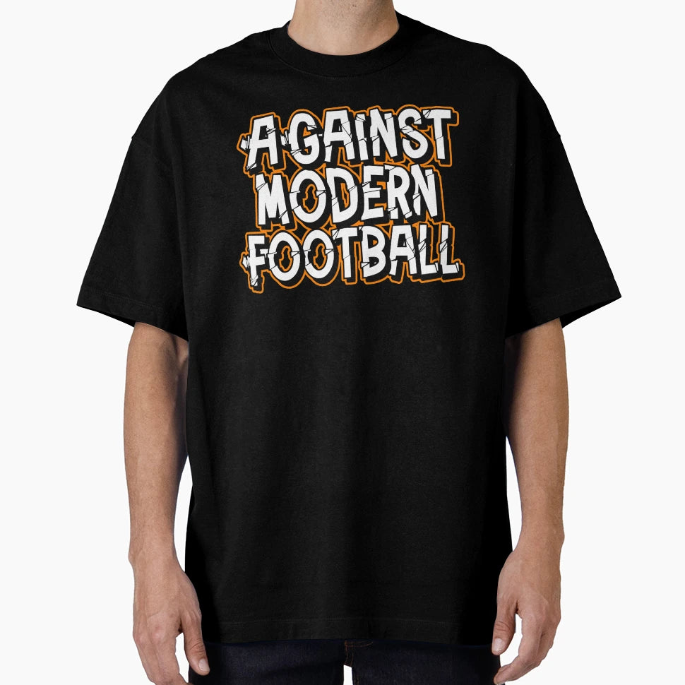 Against Modern Football T-Shirt - Unique Graphic Men Women - T-Shirt, Sweatshirt, Hoodie