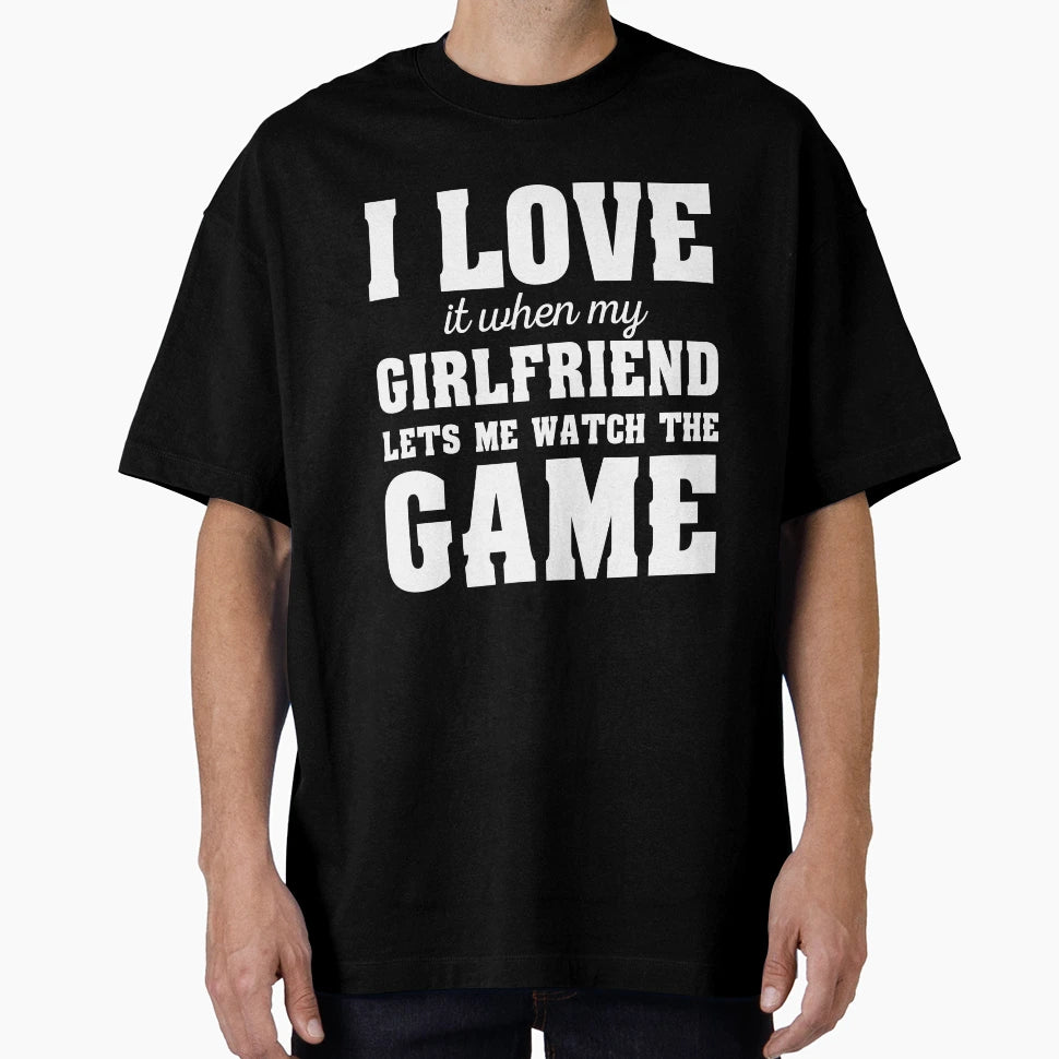 I Love It When My Girlfriend Lets T-Shirt - Aesthetic Graphic for Adults - T-Shirt, Sweatshirt, Hoodie
