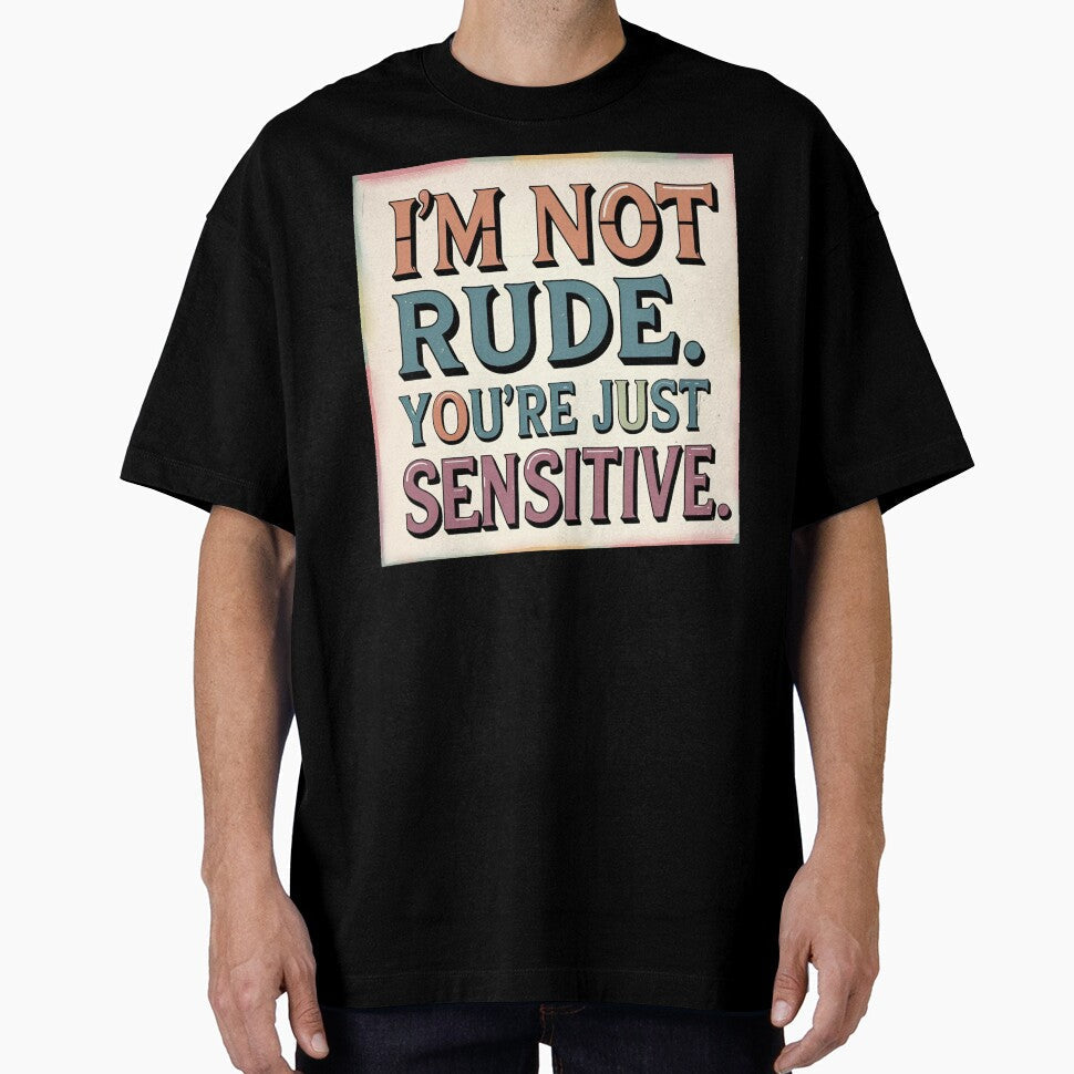 "I'm not rude. You're just sensitive." Retro - Adult & Kids T-Shirts, Sweatshirts & Hoodies apparel design preview 1
