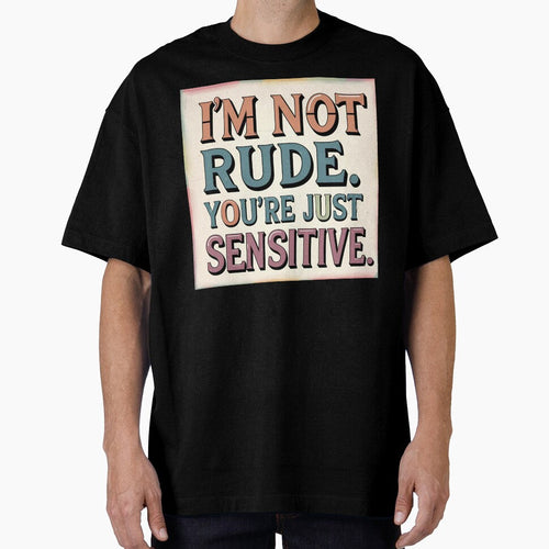 "I'm not rude. You're just sensitive." Retro - Adult & Kids T-Shirts, Sweatshirts & Hoodies apparel design preview 1