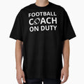 Football Coach Duty I T-Shirt - Trendy Graphic for Adults - T-Shirt, Sweatshirt, Hoodie