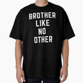 Brother Like No Other T-Shirt - Minimalist Print Unisex - T-Shirt, Sweatshirt, Hoodie