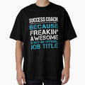 Success Coach Freaking Awesome Job T-Shirt - Streetwear Style for Adults - T-Shirt, Sweatshirt, Hoodie