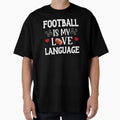 Football Is My Love Language T-Shirt - Fun Novelty Design for Adults - T-Shirt, Sweatshirt, Hoodie