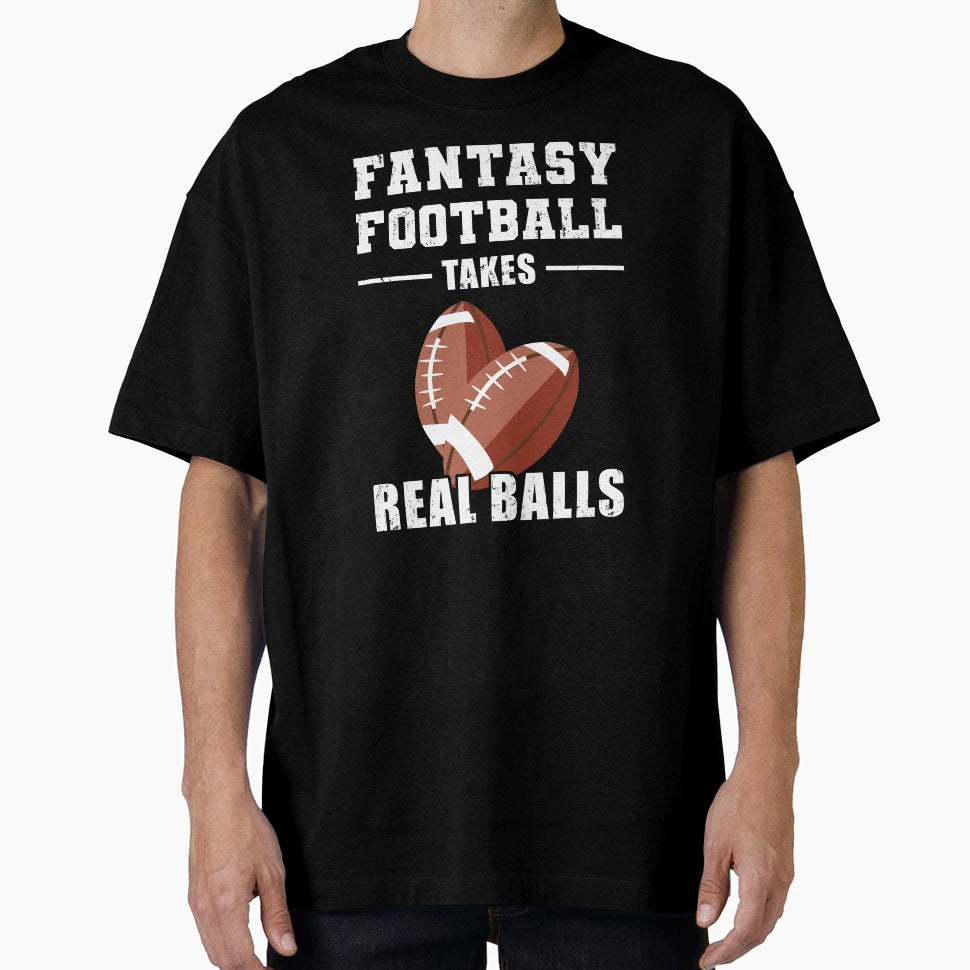 Fantasy Football Takes Real Balls T-Shirt - Graphic Print Men Women - T-Shirt, Sweatshirt, Hoodie