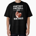 Fantasy Football Takes Real Balls T-Shirt - Graphic Print Men Women - T-Shirt, Sweatshirt, Hoodie